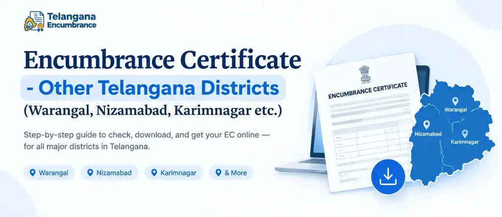 Encumbrance Certificate – Other Telangana Districts (Warangal, Nizamabad, Karimnagar etc.) Encumbrance Certificate for Other Telangana Districts - Warangal Nizamabad Karimnagar